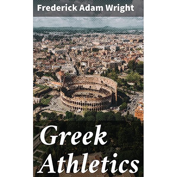 Greek Athletics, Frederick Adam Wright