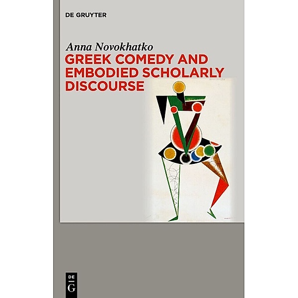 Greek Comedy and Embodied Scholarly Discourse, Anna Novokhatko