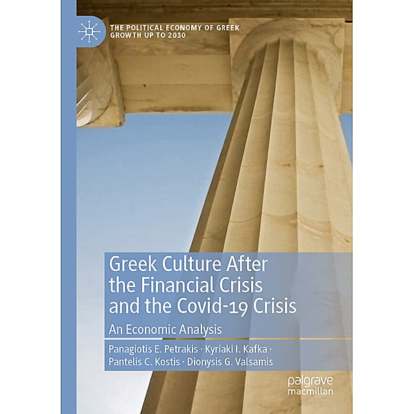Greek Culture After the Financial Crisis and the Covid-19 Crisis, Panagiotis E. Petrakis, Kyriaki I. Kafka, Pantelis C. Kostis, Dionysis G. Valsamis