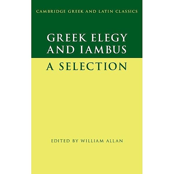 Greek Elegy and Iambus / Cambridge Greek and Latin Classics