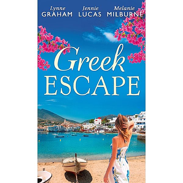 Greek Escape: The Dimitrakos Proposition / The Virgin's Choice / Bought for Her Baby (Bedded by Blackmail, Book 15) / Mills & Boon, Lynne Graham, Jennie Lucas, Melanie Milburne