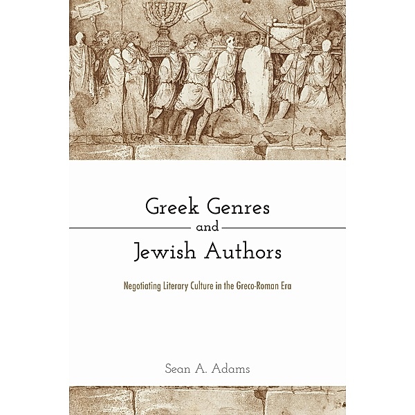 Greek Genres and Jewish Authors, Sean A. Adams