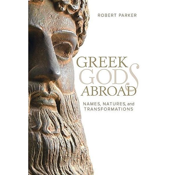 Greek Gods Abroad / Sather Classical Lectures Bd.72, Robert Parker