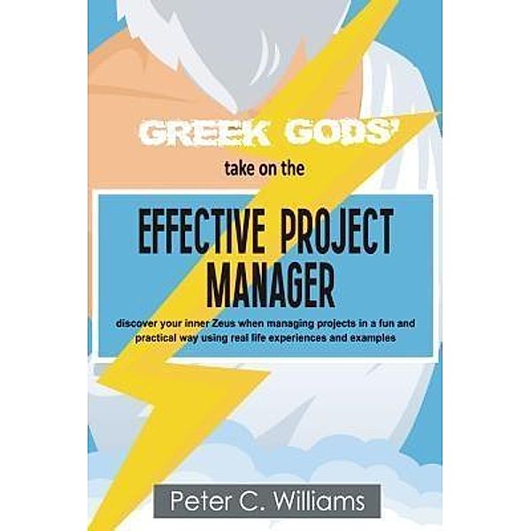 Greek Gods' take on the Effective Project Manager, Peter C. Williams