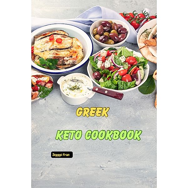 Greek Keto Cookbook, Zeppi Fran
