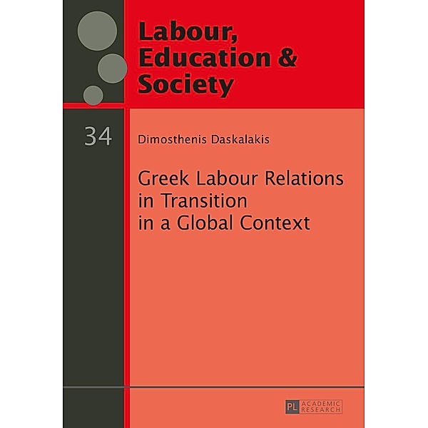 Greek Labour Relations in Transition in a Global Context, Daskalakis Dimosthenis Daskalakis