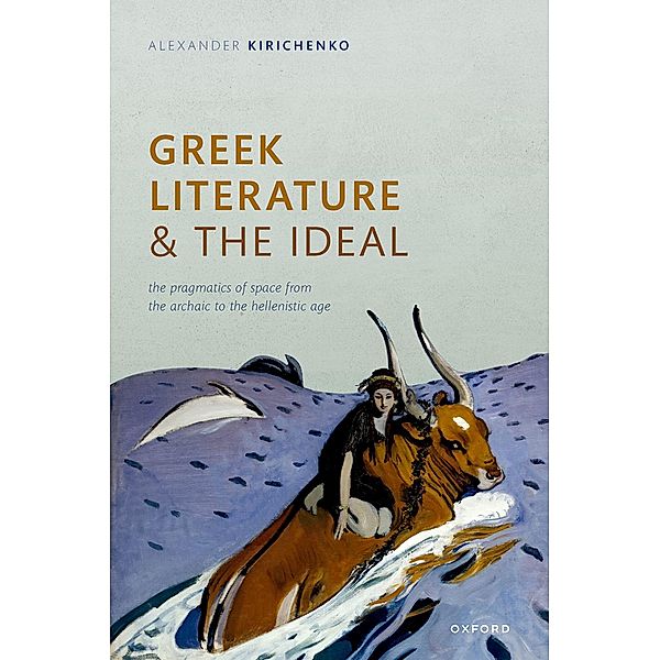 Greek Literature and the Ideal, Alexander Kirichenko