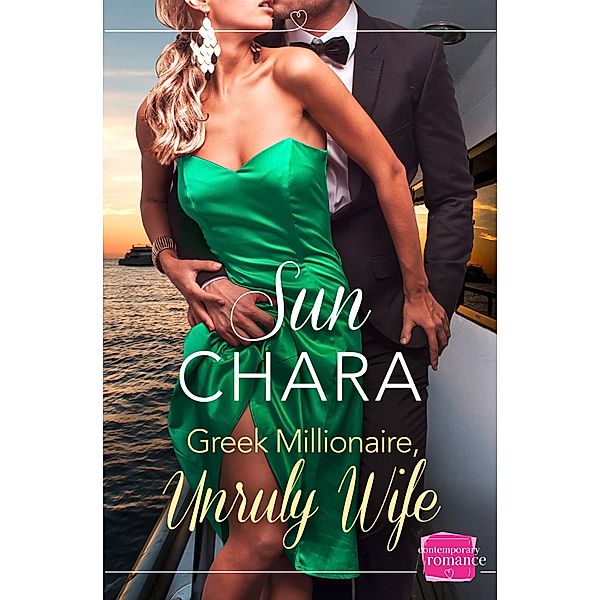 Greek Millionaire, Unruly Wife, Sun Chara