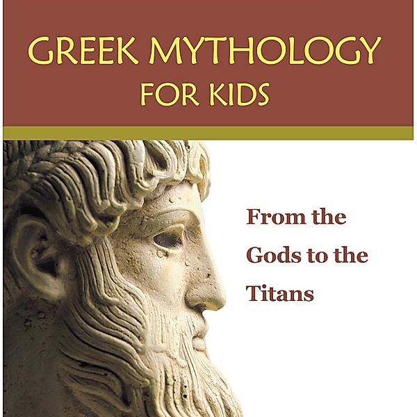 Greek Mythology for Kids: From the Gods to the Titans / Baby Professor, Baby