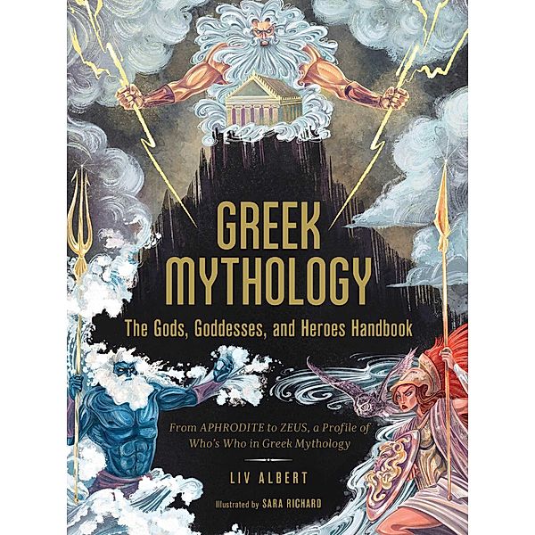 Greek Mythology: The Gods, Goddesses, and Heroes Handbook, Liv Albert