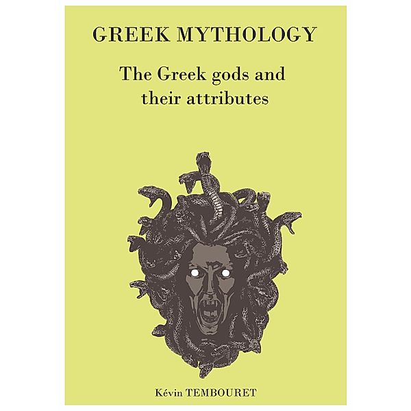 Greek Mythology - the Greek Gods and Their Attributes, Kevin Tembouret