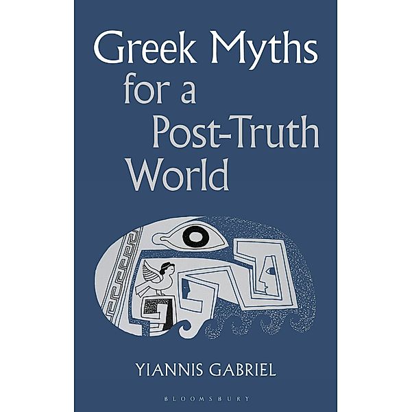 Greek Myths for a Post-Truth World, Yiannis Gabriel