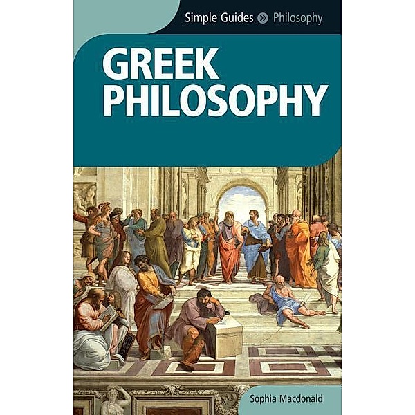 Greek Philosophy - Simple Guides, Sophia Macdonald