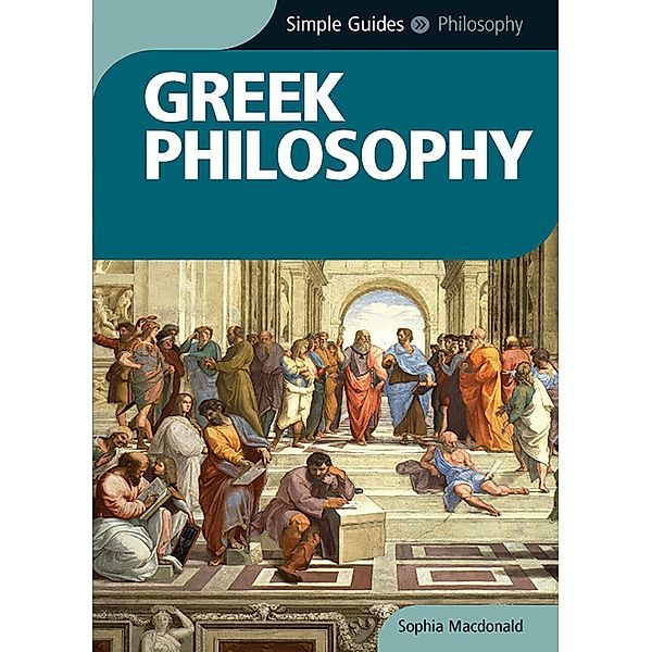 Greek Philosophy - Simple Guides, Sophia Macdonald