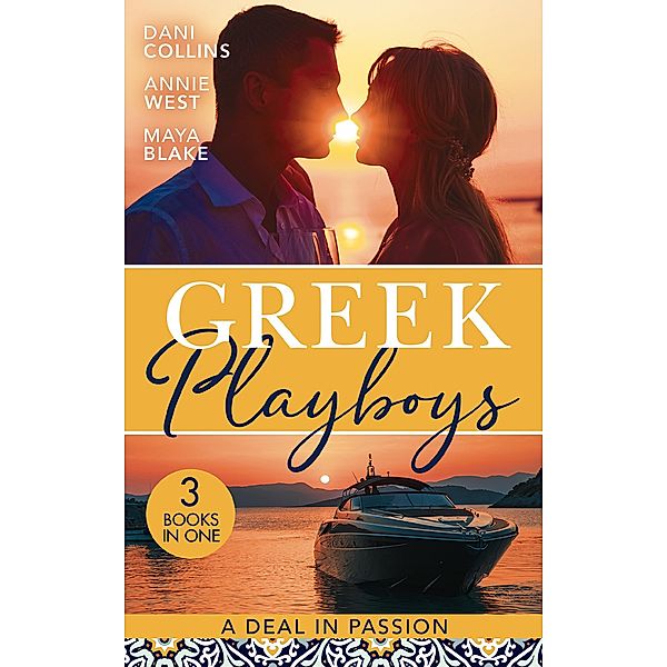 Greek Playboys: A Deal In Passion: Xenakis's Convenient Bride (The Secret Billionaires) / Wedding Night Reunion in Greece / A Diamond Deal with the Greek / Mills & Boon, Dani Collins, Annie West, Maya Blake