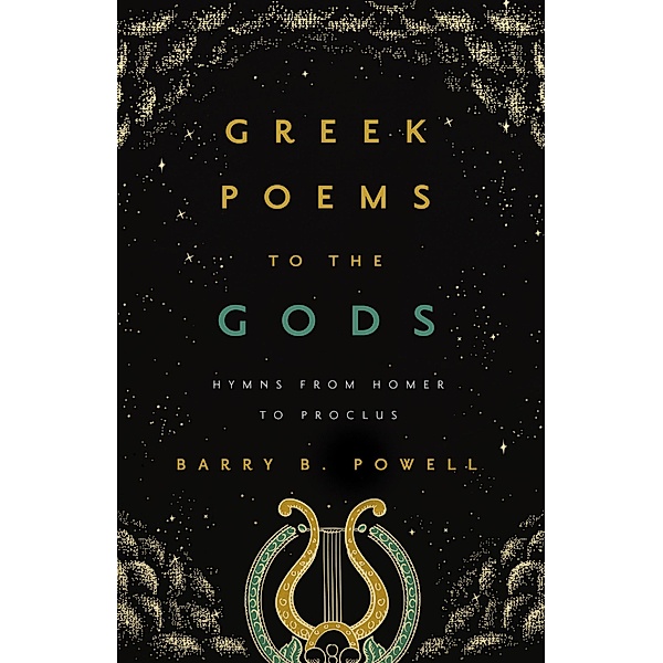 Greek Poems to the Gods, Barry B. Powell