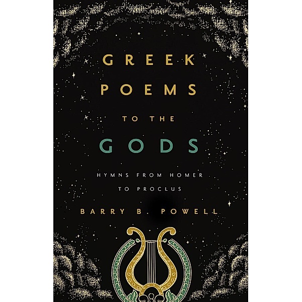 Greek Poems to the Gods - Hymns from Homer to Proclus, Barry B. Powell