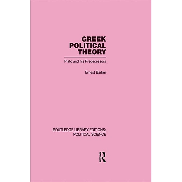 Greek Political Theory (Routledge Library Editions: Political Science Volume 18), Ernest Barker