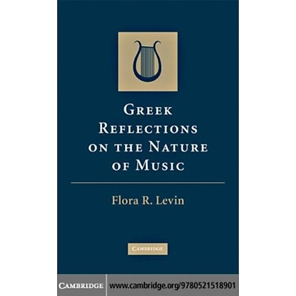 Greek Reflections on the Nature of Music, Flora R. Levin