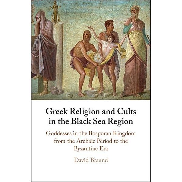 Greek Religion and Cults in the Black Sea Region, David Braund