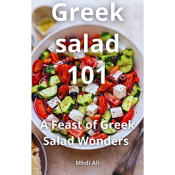 Greek salad 101, Mhdi Ali