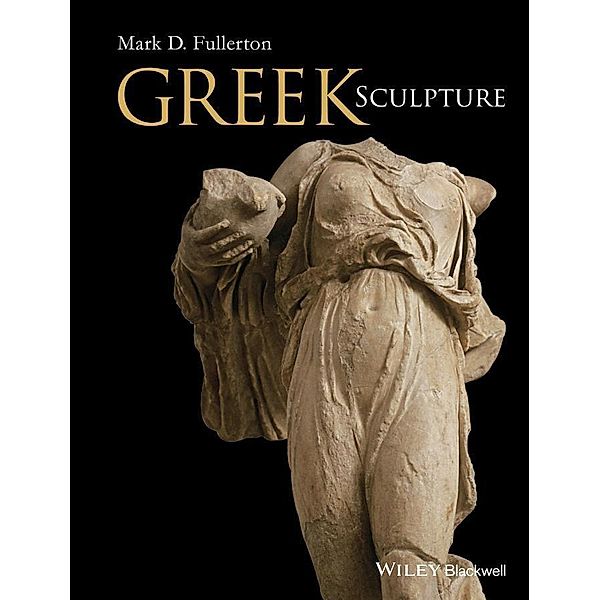 Greek Sculpture, Mark D. Fullerton