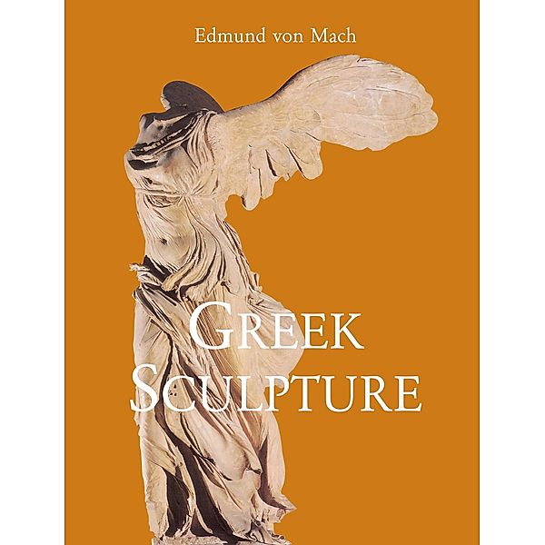 Greek Sculpture, EDMUND VON MACH