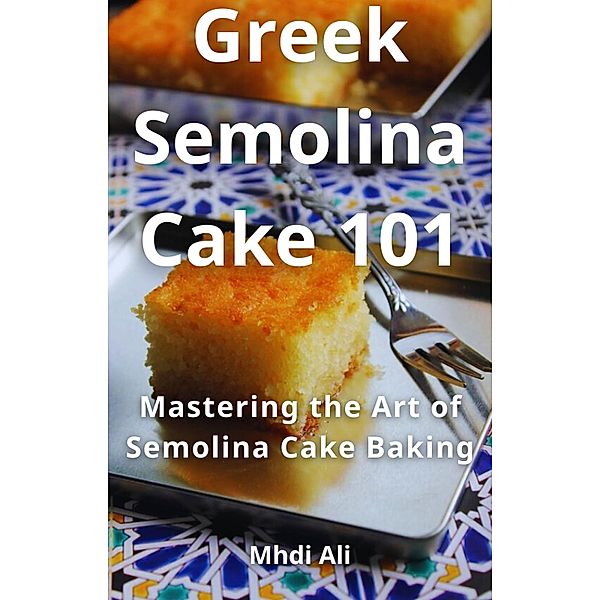 Greek Semolina Cake 101, Mhdi Ali