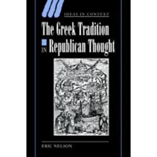 Greek Tradition in Republican Thought, Eric Nelson