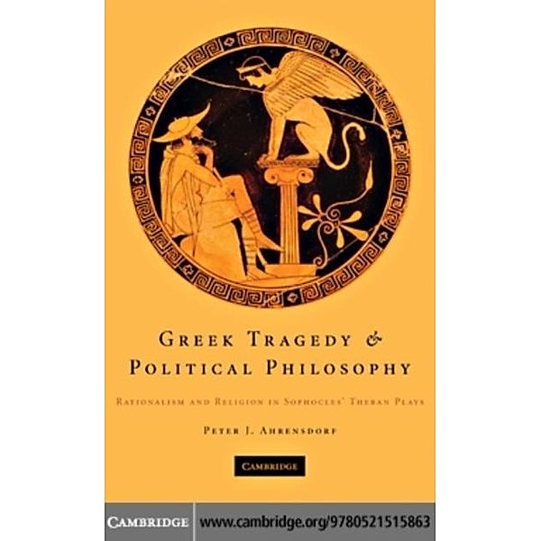 Greek Tragedy and Political Philosophy, Peter J. Ahrensdorf