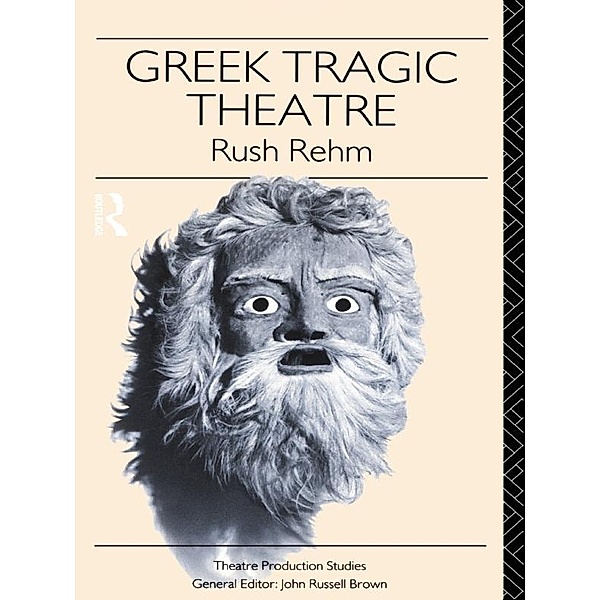 Greek Tragic Theatre, Rush Rehm