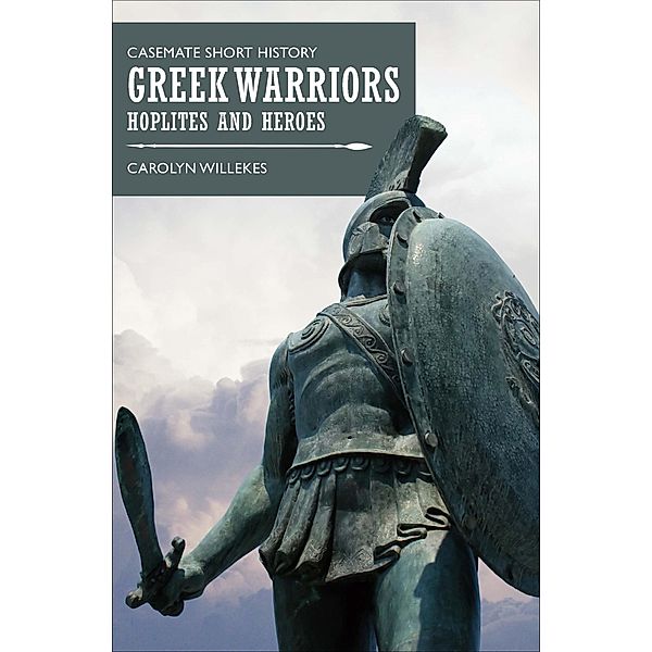 Greek Warriors / Casemate Short History, Carolyn Willekes