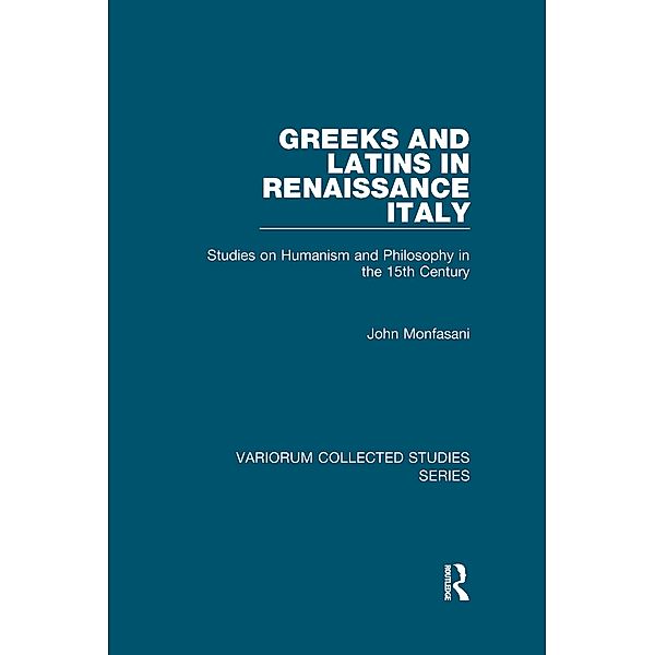 Greeks and Latins in Renaissance Italy, John Monfasani