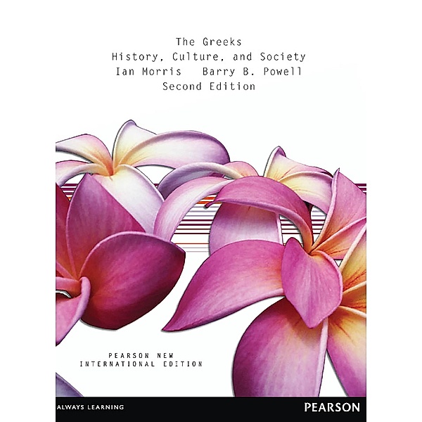 Greeks, The: Pearson New International Edition PDF eBook, Ian Morris, Barry B. Powell