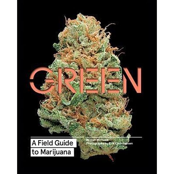 Green: A Field Guide to Marijuana, Dan Michaels