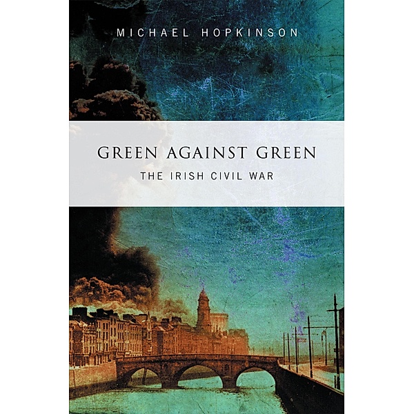 Green Against Green -  The Irish Civil War, Michael Hopkinson