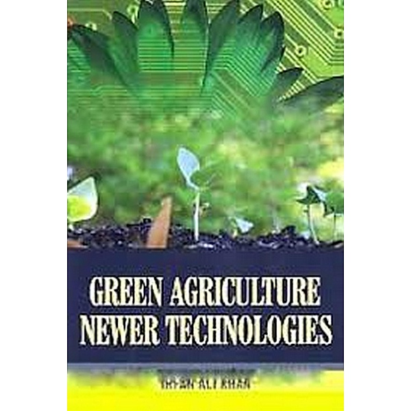 Green Agriculture Newer Technologies, Irfan Ali Khan