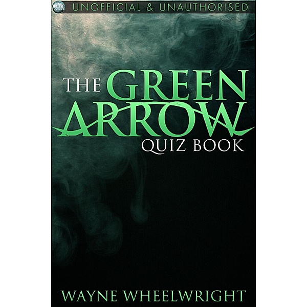 Green Arrow Quiz Book / Superhero Trivia, Wayne Wheelwright