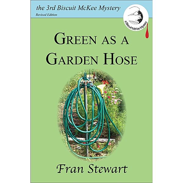 Green as a Garden Hose (Biscuit McKee Mysteries, #3) / Biscuit McKee Mysteries, Fran Stewart