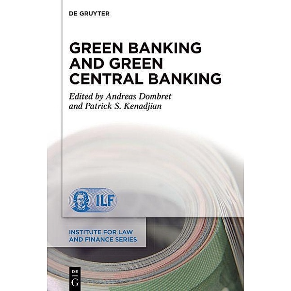 Green Banking and Green Central Banking / Institute for Law and Finance Series Bd.24