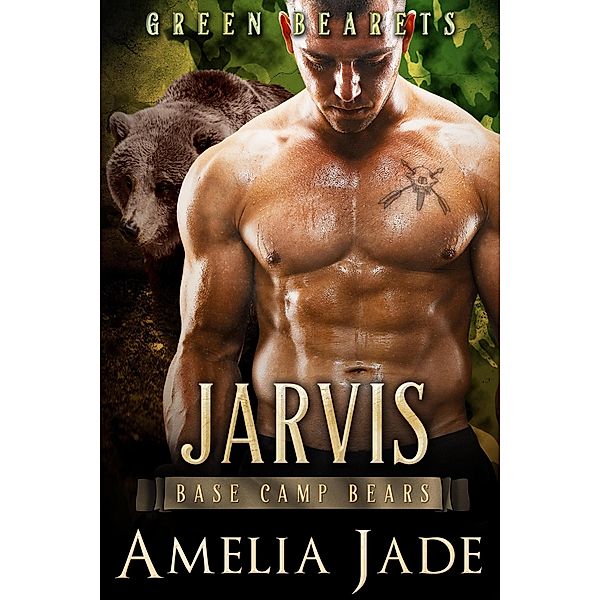 Green Bearets: Jarvis (Base Camp Bears, #3) / Base Camp Bears, Amelia Jade