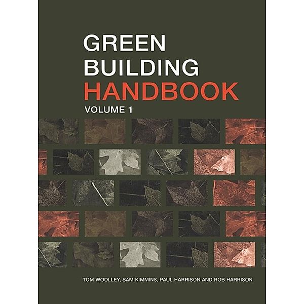 Green Building Handbook: Volume 1, Tom Woolley, Sam Kimmins, Rob Harrison, Paul Harrison