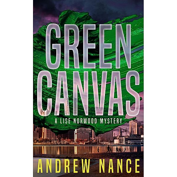 Green Canvas (A Lise Norwood Mystery, #2) / A Lise Norwood Mystery, Andrew Nance