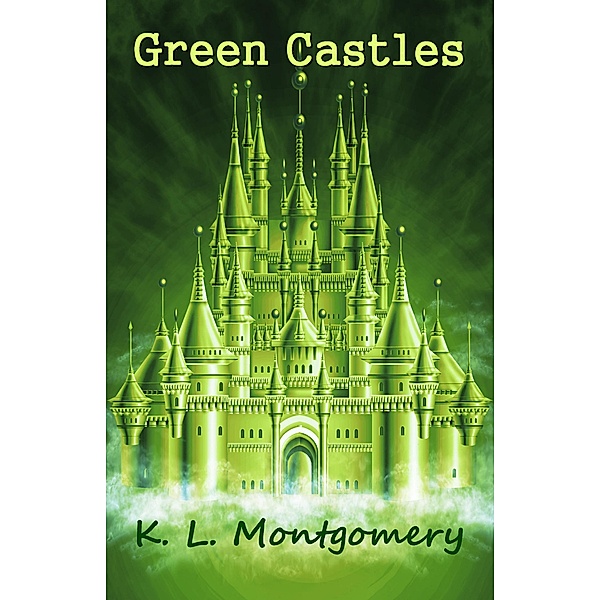 Green Castles, K. L. Montgomery