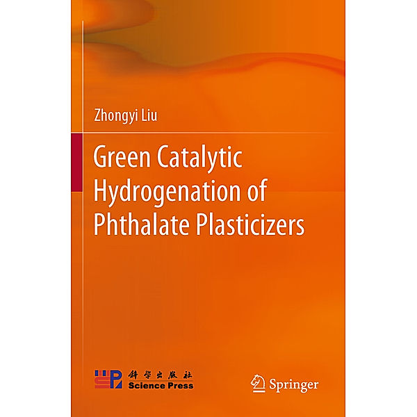 Green Catalytic Hydrogenation of Phthalate Plasticizers, Zhongyi Liu