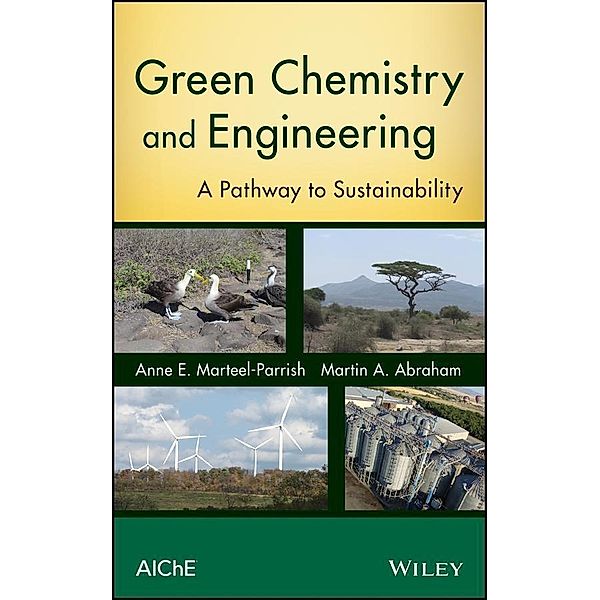 Green Chemistry and Engineering, Anne E. Marteel-Parrish, Martin A. Abraham
