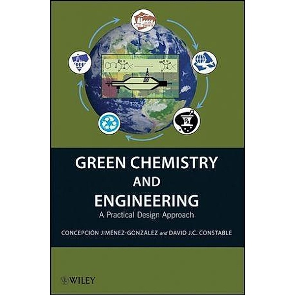 Green Chemistry and Engineering, Concepción Jiménez-González, David J. C. Constable