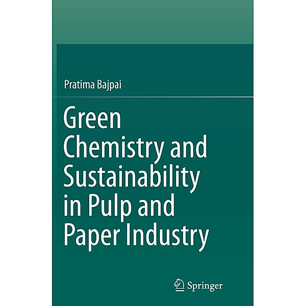 Green Chemistry and Sustainability in Pulp and Paper Industry, Pratima Bajpai