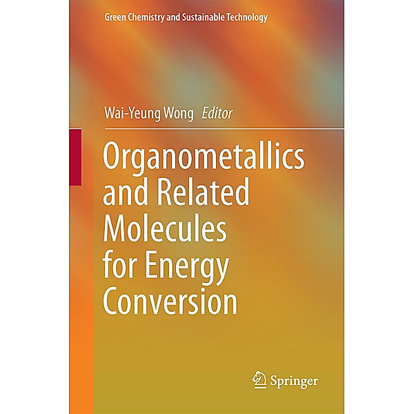 Green Chemistry and Sustainable Technology / Organometallics and Related Molecules for Energy Conversion