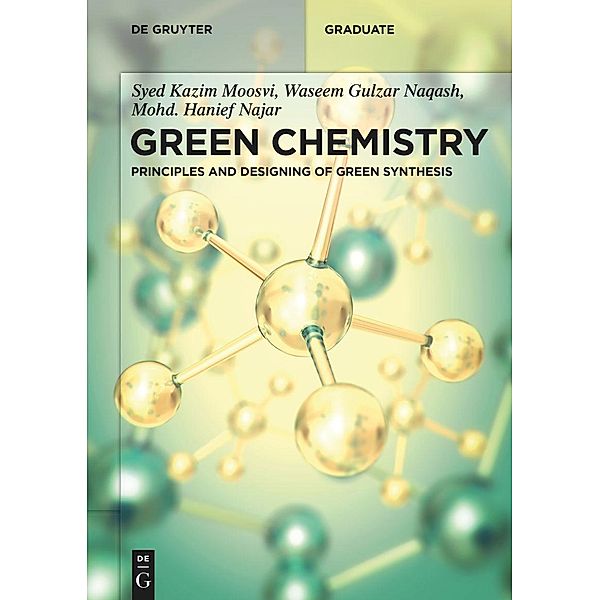 Green Chemistry / De Gruyter Textbook, Syed Kazim Moosvi, Waseem Gulzar Naqash, Mohd. Hanief Najar